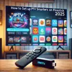 Step-by-step guide on how to set up IPTV Smarters on Firestick in 2025. Shows Firestick remote, TV screen with IPTV Smarters app interface, and a modern home entertainment setup.