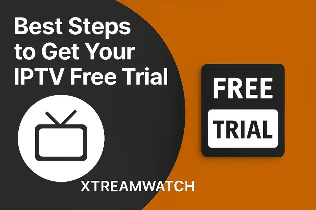 Melhores passos para obter o seu teste gratuito de IPTV