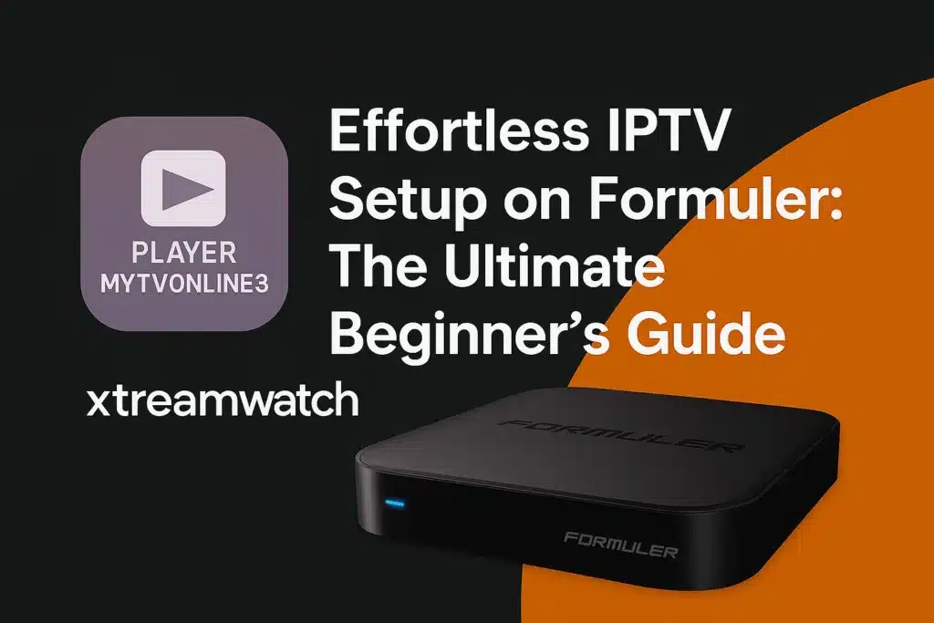 Effortless IPTV Setup on Formuler The Ultimate Beginner’s Guide