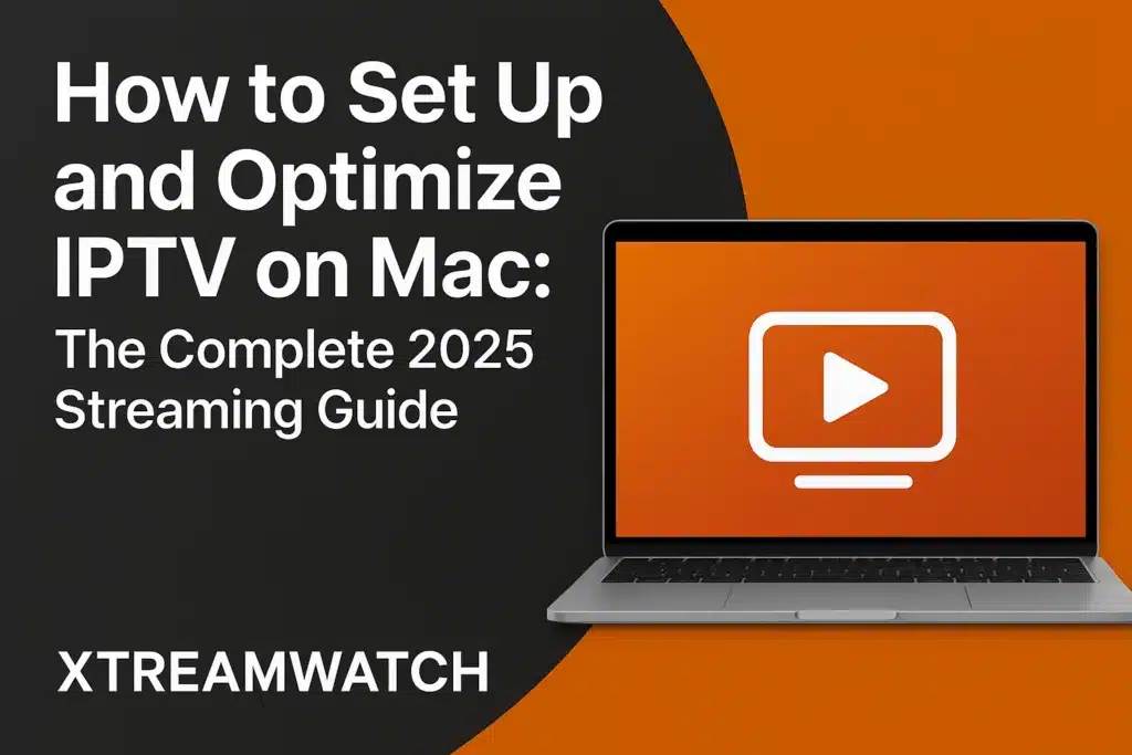 Come impostare e ottimizzare l'IPTV su Mac: La guida completa allo streaming 2025