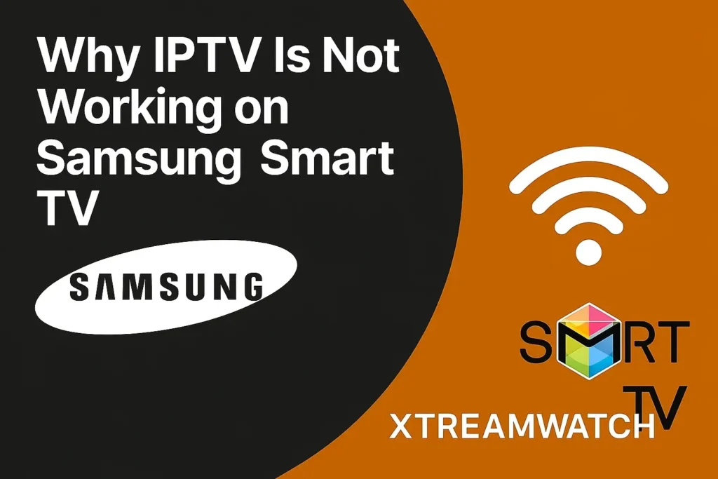 Perché l'IPTV non funziona sulla Smart TV Samsung?