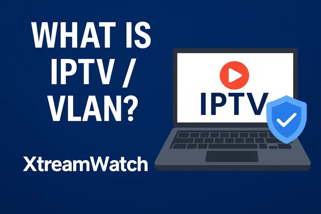 Cos'è la VLAN IPTV